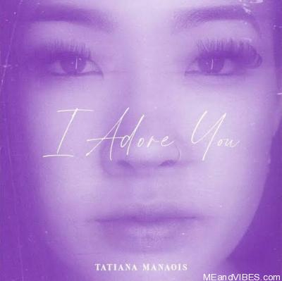 400px x 399px - DOWNLOAD MP3: Tatiana Manaois â€“ I Adore You â€“ MEandVIBES.com